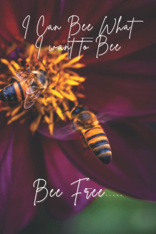 I Can Bee What I Want To Be